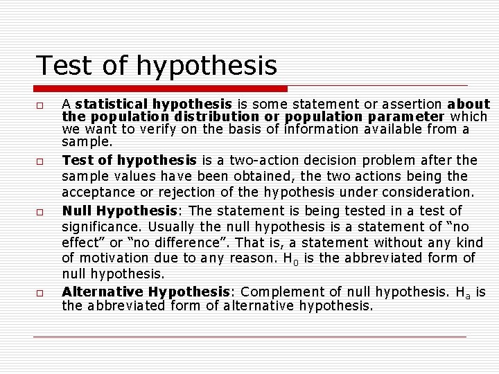 Test of hypothesis o o A statistical hypothesis is some statement or assertion about