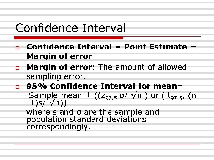 Confidence Interval o o o Confidence Interval = Point Estimate ± Margin of error: