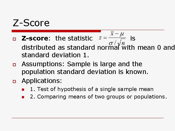 Z-Score o o o Z-score: the statistic is distributed as standard normal with mean