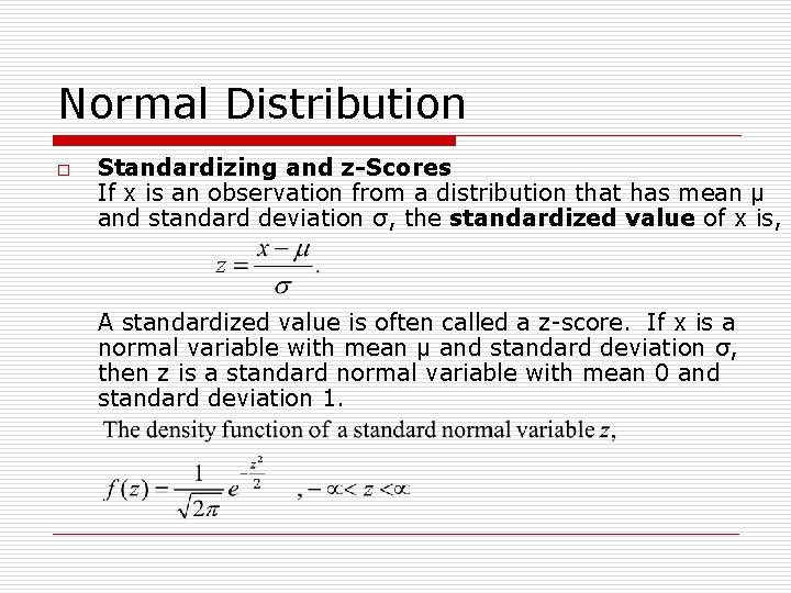 Normal Distribution o Standardizing and z-Scores If x is an observation from a distribution