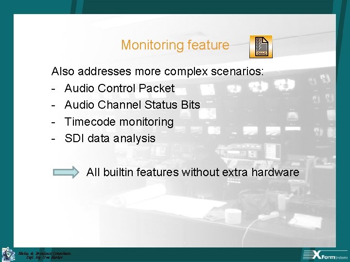 Monitoring feature Also addresses more complex scenarios: - Audio Control Packet - Audio Channel