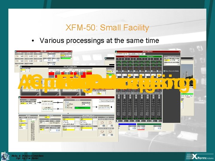 XFM-50: Small Facility • Various processings at the same time Aspect Audio Color Proc