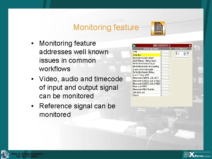 Monitoring feature • Monitoring feature addresses well known issues in common workflows • Video,
