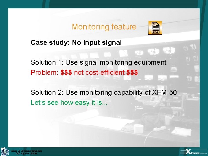 Monitoring feature Case study: No input signal Solution 1: Use signal monitoring equipment Problem: