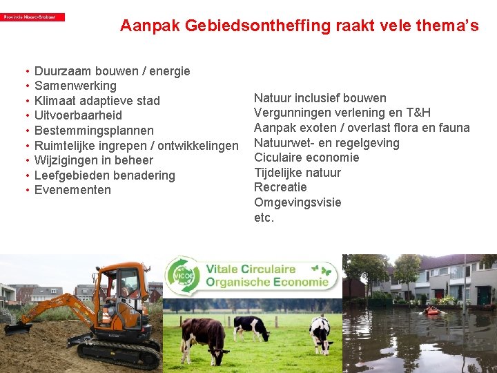 Aanpak Gebiedsontheffing raakt vele thema’s • • • Duurzaam bouwen / energie Samenwerking Klimaat