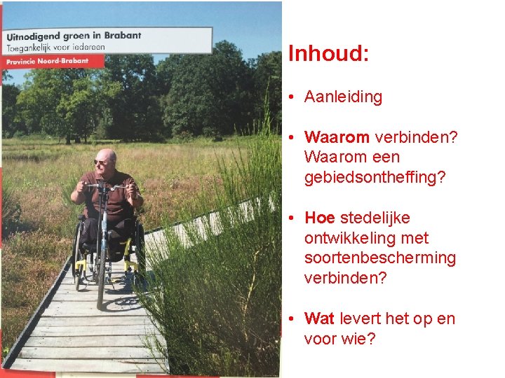 Inhoud: • Aanleiding • Waarom verbinden? Waarom een gebiedsontheffing? • Hoe stedelijke ontwikkeling met