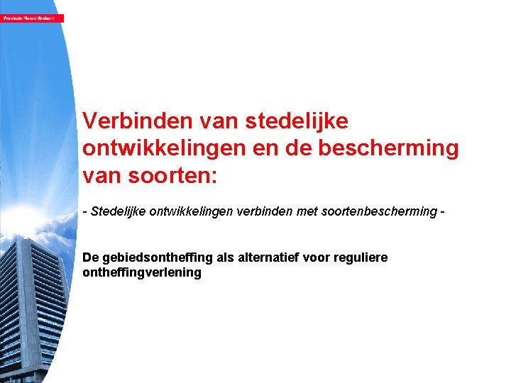Verbinden van stedelijke ontwikkelingen en de bescherming van soorten: - Stedelijke ontwikkelingen verbinden met