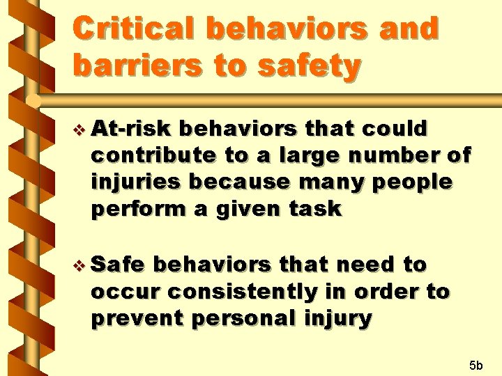 Critical behaviors and barriers to safety v At-risk behaviors that could contribute to a