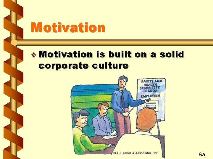 Motivation v Motivation is built on a solid corporate culture 6 a 