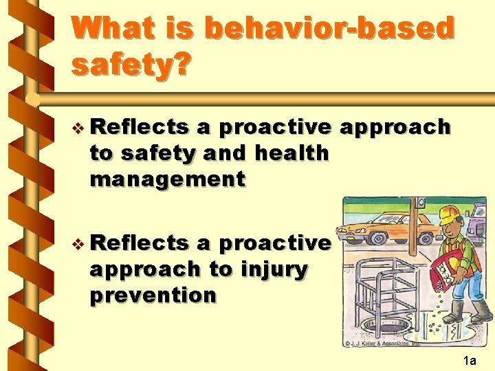 What is behavior-based safety? v Reflects a proactive approach to safety and health management