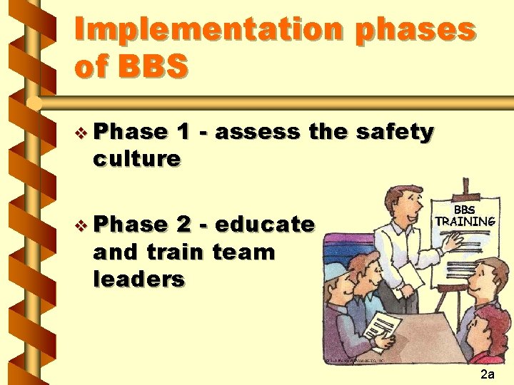 Implementation phases of BBS v Phase 1 - assess the safety culture v Phase