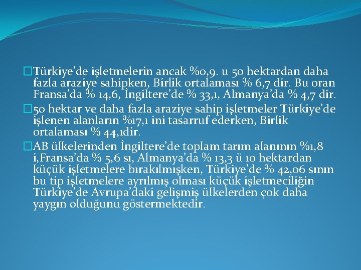 �Türkiye’de işletmelerin ancak %0, 9. u 50 hektardan daha fazla araziye sahipken, Birlik ortalaması