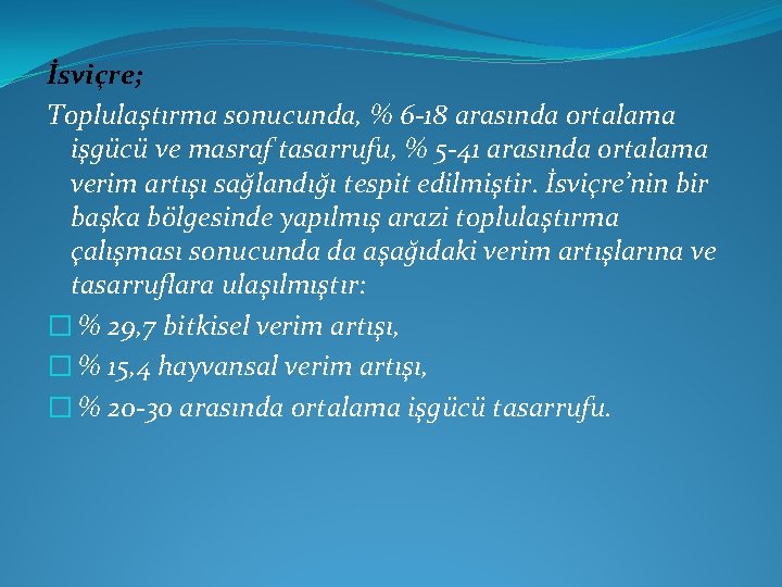 İsviçre; Toplulaştırma sonucunda, % 6 -18 arasında ortalama işgücü ve masraf tasarrufu, % 5