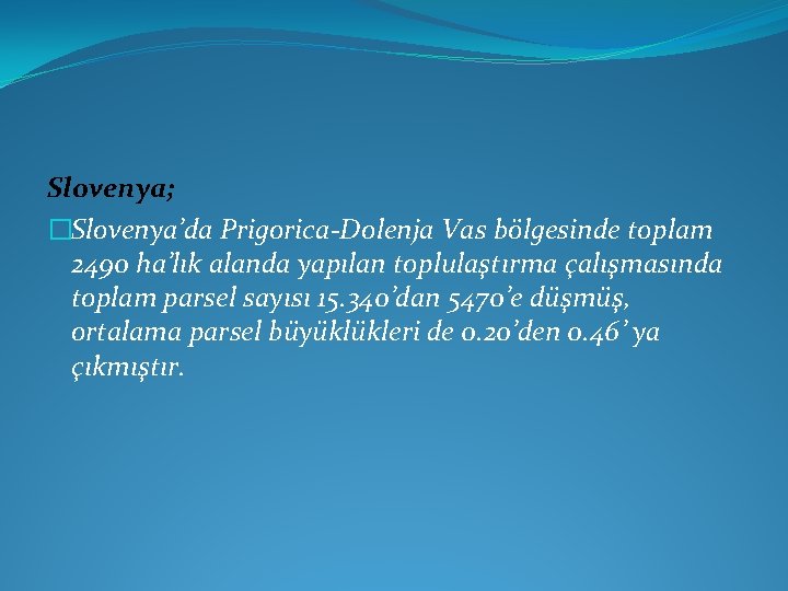 Slovenya; �Slovenya’da Prigorica-Dolenja Vas bölgesinde toplam 2490 ha’lık alanda yapılan toplulaştırma çalışmasında toplam parsel