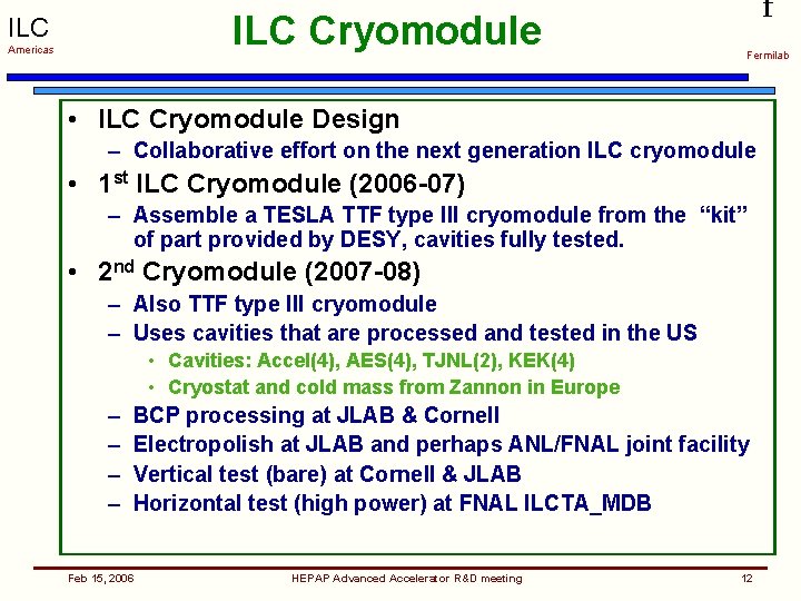 ILC Cryomodule ILC Americas f Fermilab • ILC Cryomodule Design – Collaborative effort on