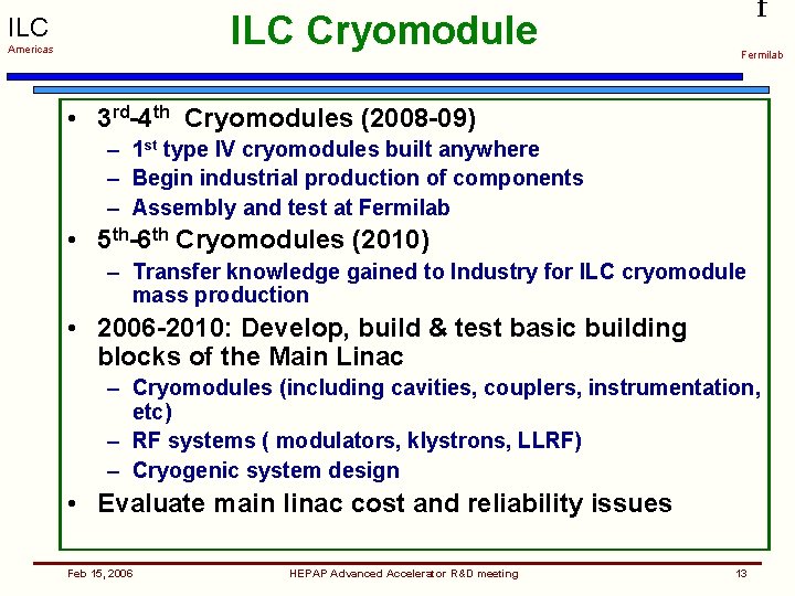 ILC Cryomodule ILC Americas f Fermilab • 3 rd-4 th Cryomodules (2008 -09) –