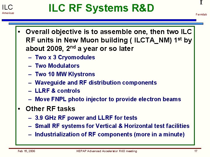 ILC RF Systems R&D ILC Americas f Fermilab • Overall objective is to assemble