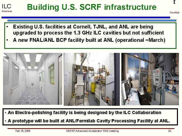 ILC Americas Building U. S. SCRF infrastructure f Fermilab • Existing U. S. facilities