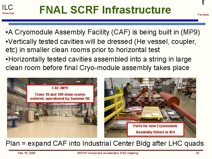 ILC FNAL SCRF Infrastructure Americas f Fermilab • A Cryomodule Assembly Facility (CAF) is