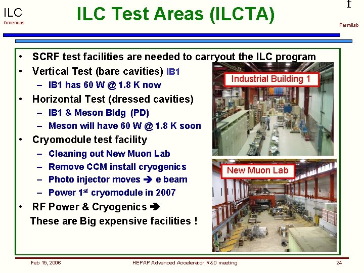 ILC Test Areas (ILCTA) ILC Americas f Fermilab • SCRF test facilities are needed