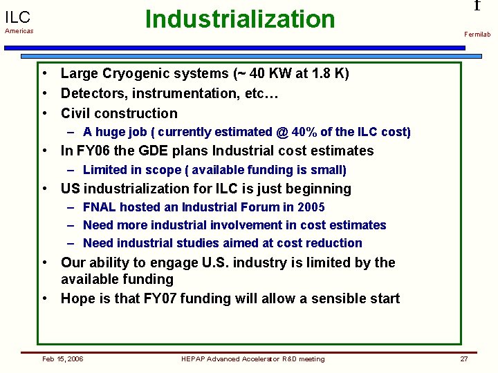 Industrialization ILC Americas f Fermilab • Large Cryogenic systems (~ 40 KW at 1.