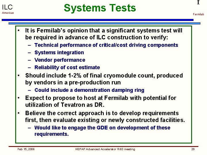 Systems Tests ILC Americas f Fermilab • It is Fermilab’s opinion that a significant
