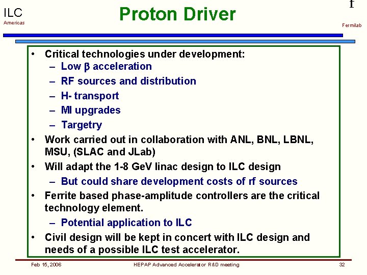 Proton Driver ILC Americas f Fermilab • Critical technologies under development: – Low b