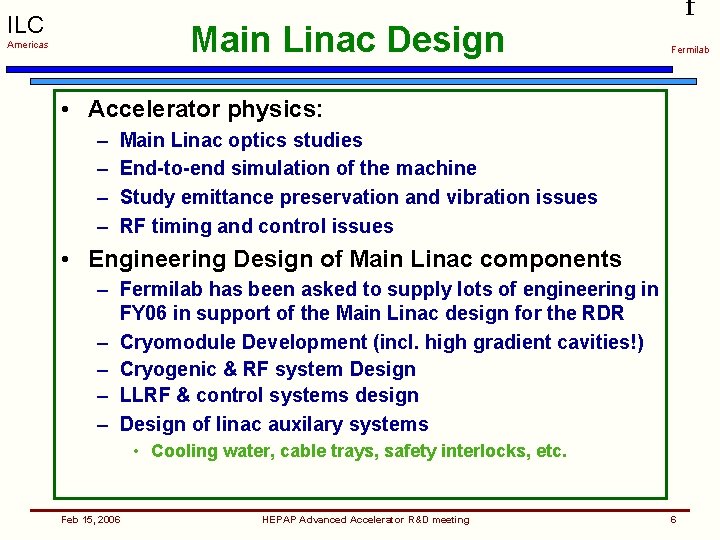 ILC Main Linac Design Americas f Fermilab • Accelerator physics: – – Main Linac