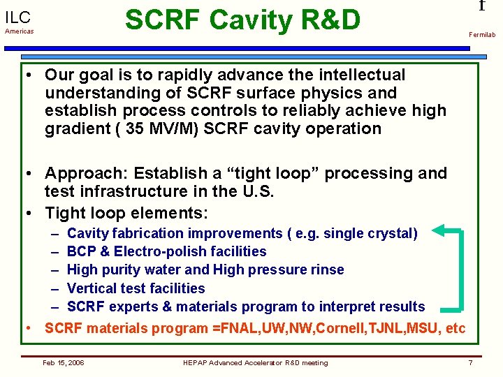 SCRF Cavity R&D ILC Americas f Fermilab • Our goal is to rapidly advance