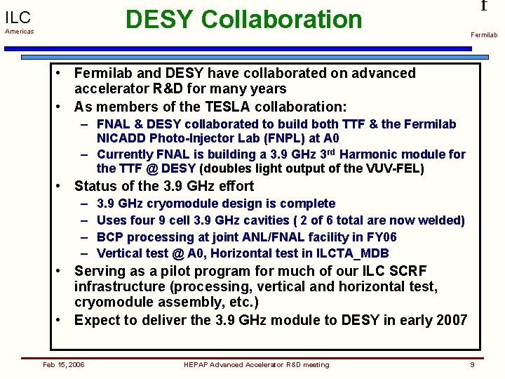 DESY Collaboration ILC Americas f Fermilab • Fermilab and DESY have collaborated on advanced