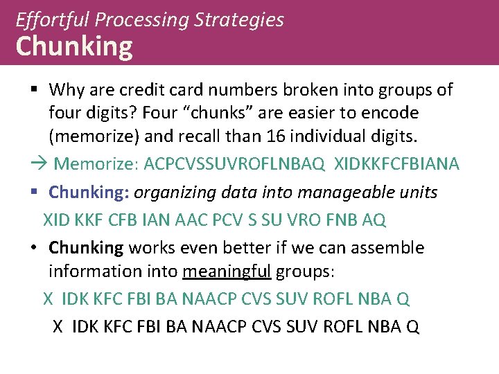 Effortful Processing Strategies Chunking § Why are credit card numbers broken into groups of