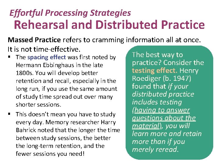 Effortful Processing Strategies Rehearsal and Distributed Practice Massed Practice refers to cramming information all
