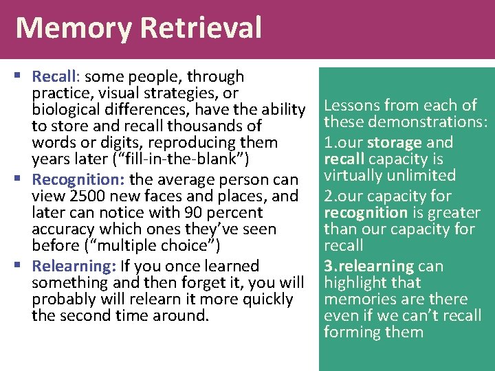 Memory Retrieval § Recall: some people, through practice, visual strategies, or biological differences, have