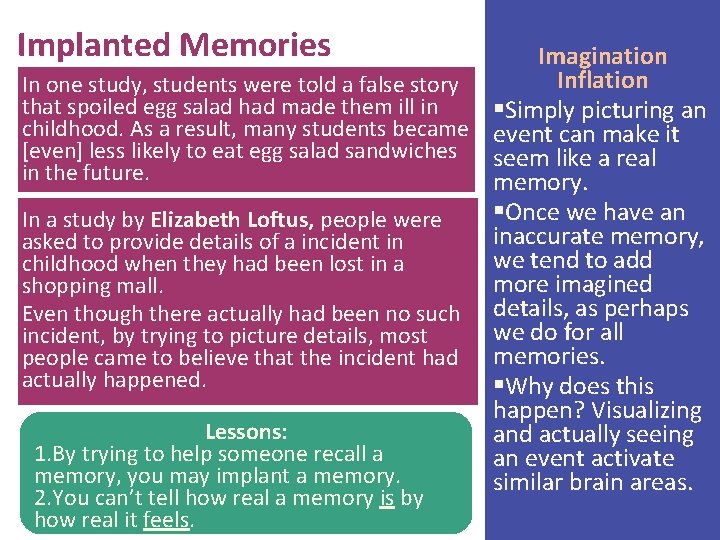 Implanted Memories Imagination Inflation In one study, students were told a false story that