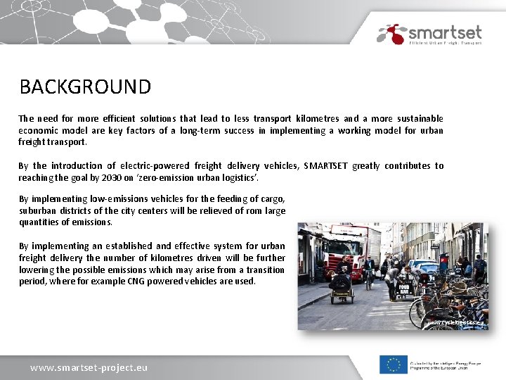 BACKGROUND The need for more efficient solutions that lead to less transport kilometres and