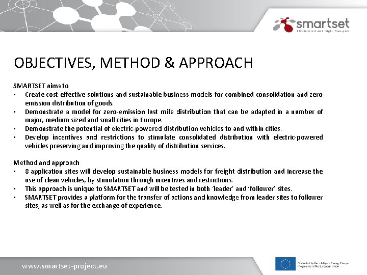 OBJECTIVES, METHOD & APPROACH SMARTSET aims to • Create cost effective solutions and sustainable