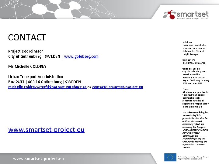 CONTACT Project Coordinator City of Gothenburg | SWEDEN | www. goteborg. com Ms Michelle