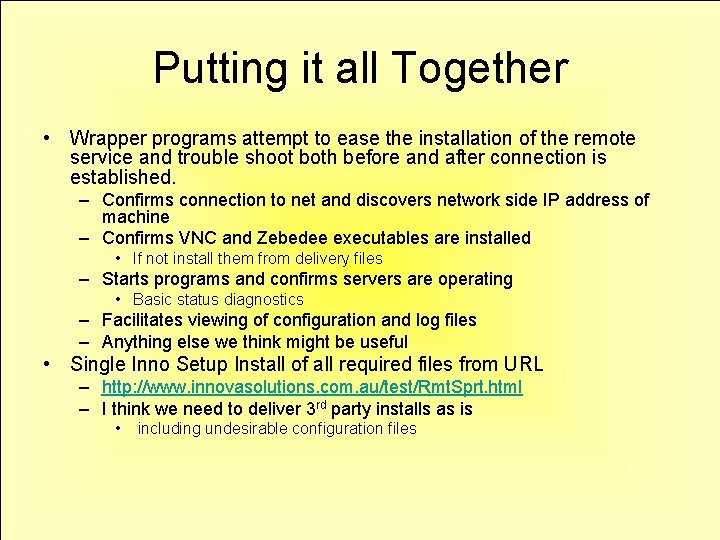 Putting it all Together • Wrapper programs attempt to ease the installation of the