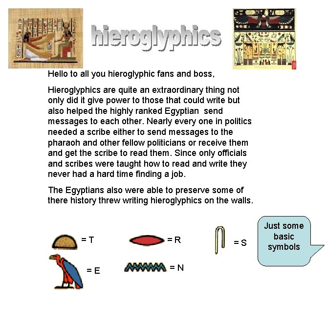 Hello to all you hieroglyphic fans and boss, Hieroglyphics are quite an extraordinary thing