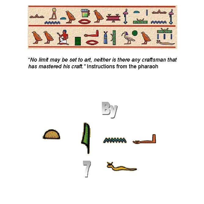 “No limit may be set to art, neither is there any craftsman that has