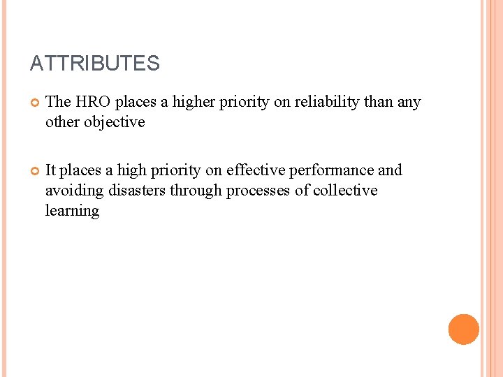 ATTRIBUTES The HRO places a higher priority on reliability than any other objective It