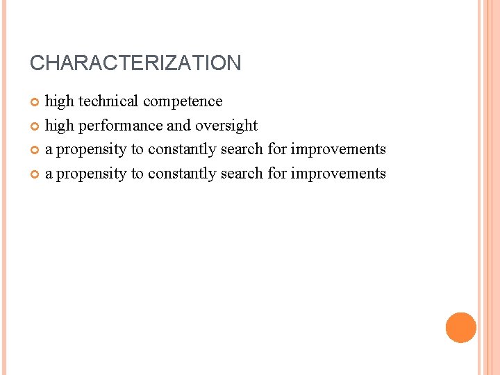 CHARACTERIZATION high technical competence high performance and oversight a propensity to constantly search for