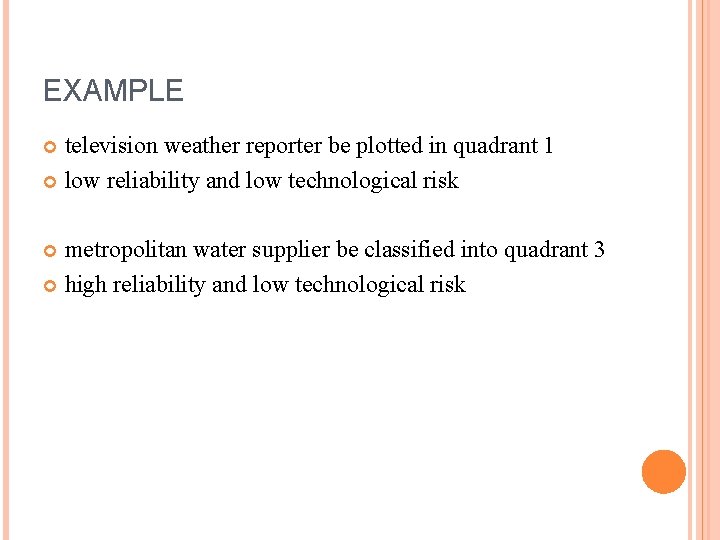 EXAMPLE television weather reporter be plotted in quadrant 1 low reliability and low technological