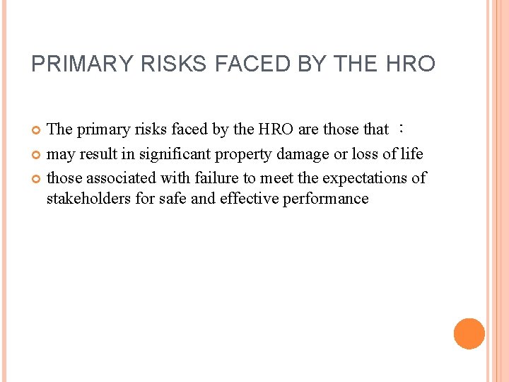 PRIMARY RISKS FACED BY THE HRO The primary risks faced by the HRO are