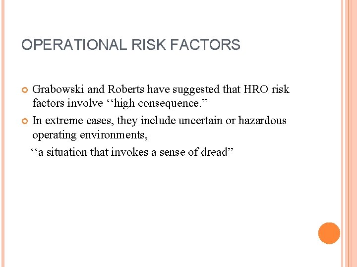 OPERATIONAL RISK FACTORS Grabowski and Roberts have suggested that HRO risk factors involve ‘‘high
