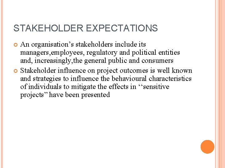 STAKEHOLDER EXPECTATIONS An organisation’s stakeholders include its managers, employees, regulatory and political entities and,