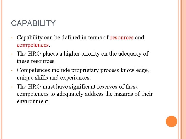 CAPABILITY • • Capability can be defined in terms of resources and competences. The