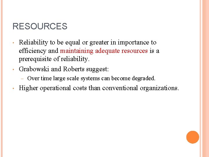 RESOURCES • • Reliability to be equal or greater in importance to efficiency and