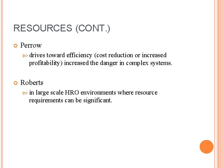 RESOURCES (CONT. ) Perrow drives toward efficiency (cost reduction or increased profitability) increased the