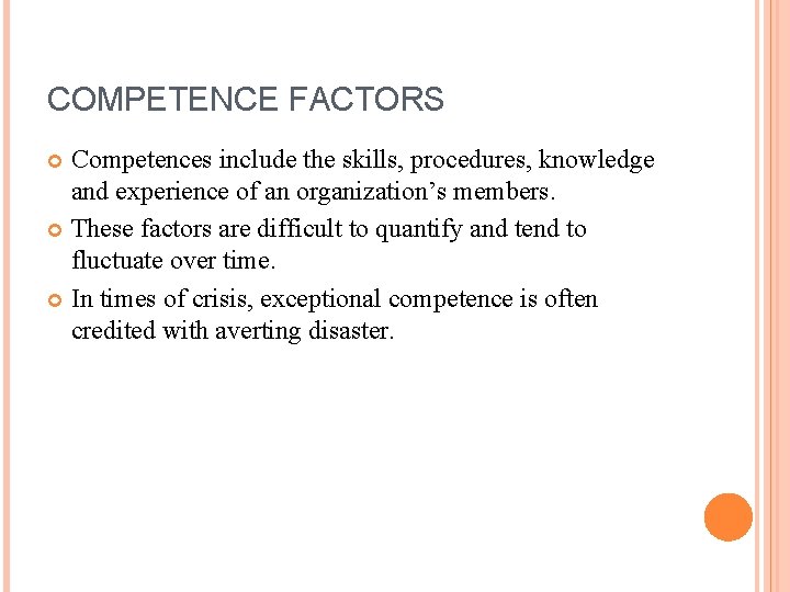 COMPETENCE FACTORS Competences include the skills, procedures, knowledge and experience of an organization’s members.
